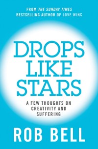 Cover Drops Like Stars: A Few Thoughts on Creativity and Suffering