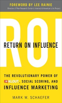 Cover Return On Influence: The Revolutionary Power of Klout, Social Scoring, and Influence Marketing