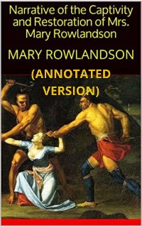 Cover Narrative of The Captivity and Restoration of Mrs. Mary Rowlandson (Annotated)