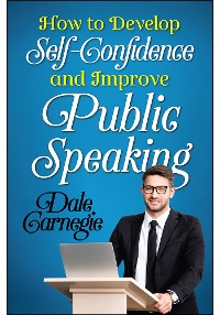 Cover How to Develop Self Confidence and Improve Public Speaking