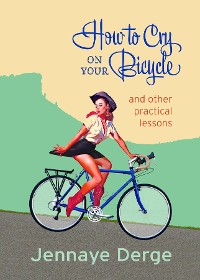 Cover How to Cry on Your Bicycle