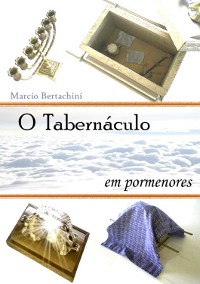 Cover O Tabernáculo Em Pormenores