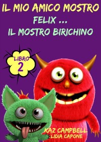 Cover Il Mio Amico Mostro - Libro 2  - Felix ... Il Mostro Birichino