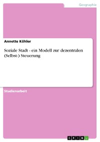 Cover Soziale Stadt - ein Modell zur dezentralen (Selbst-) Steuerung