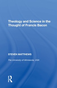 Cover Theology and Science in the Thought of Francis Bacon
