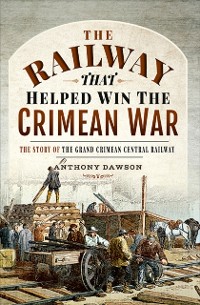 Cover Railway that Helped Win the Crimean War