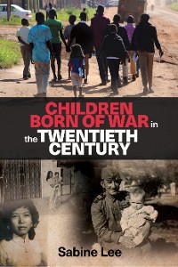 Cover Children born of war in the twentieth century