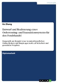 Cover Entwurf und Realisierung eines Orderrouting- und Transaktionssystems für den Fondshandel