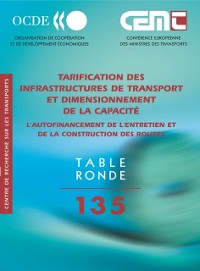Cover Tables Rondes CEMT Tarification des infrastructures de transport et dimensionnement de la capacité L''autofinancement de l''entretien et de la construction des routes