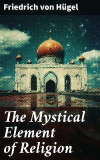 Cover The Mystical Element of Religion