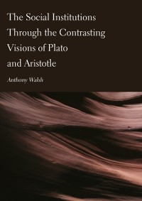 Cover Social Institutions Through the Contrasting Visions of Plato and Aristotle