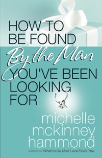 Cover How to Be Found by the Man You've Been Looking For