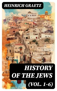 Cover History of the Jews (Vol. 1-6)