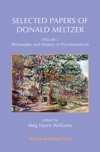 Cover Selected Papers of Donald Meltzer - Vol. 2 : Philosophy and History of Psychoanalysis