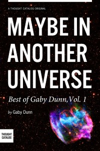 Cover Maybe in Another Universe: The Best of Gaby Dunn, Vol. 1