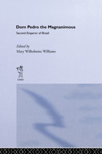 Cover Dom Pedro the Magnanimous, Second Emperor of Brazil