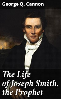 Cover The Life of Joseph Smith, the Prophet