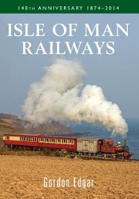 Cover Isle of Man Railways 140th Anniversary 1874-2014