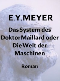 Cover Das System des Doktor Maillard oder Die Welt der Maschinen