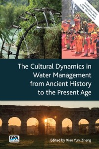 Cover Cultural Dynamics in Water Management from Ancient History to the Present Age