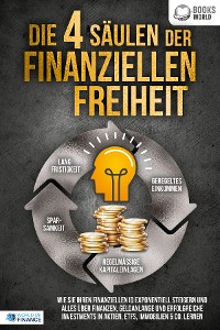 Cover Die 4 Säulen der finanziellen Freiheit: Wie Sie Ihren finanziellen IQ exponentiell steigern und alles über Finanzen, Geldanlange und erfolgreiche Investments in Aktien, ETFs, Immobilien & Co. lernen