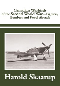 Cover Canadian Warbirds of the Second World War - Fighters, Bombers and Patrol Aircraft