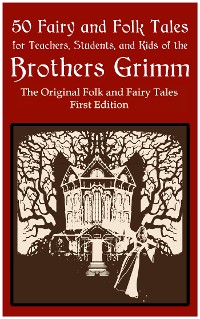 Cover 50 Fairy and Folk Tales for Teachers Students and Kids of the Brothers Grimm
