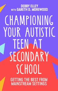 Cover Championing Your Autistic Teen at Secondary School