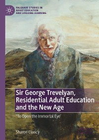 Cover Sir George Trevelyan, Residential Adult Education and the New Age