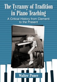 Cover Tyranny of Tradition in Piano Teaching