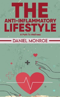 Cover The Anti-Inflammatory Lifestyle - A Path to Wellness