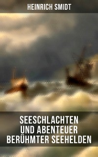 Cover Seeschlachten und Abenteuer berühmter Seehelden