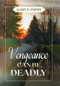 Cover Vengeance Can Be Deadly