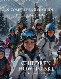 Cover A Comprehensive Guide For Coaching Children How To Ski