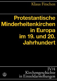 Cover Protestantische Minderheitenkirchen in Europa im 19. und 20. Jahrhundert