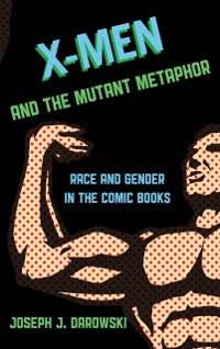 Cover X-Men and the Mutant Metaphor