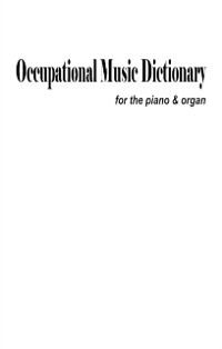 Cover Occupational Music Dictionary For The Piano & Organ