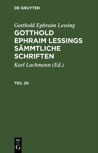 Cover Gotthold Ephraim Lessing: Gotthold Ephraim Lessings Sämmtliche Schriften. Teil 20