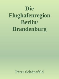 Cover Die Flughafenregion Berlin/Brandenburg (BER)