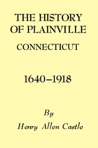 Cover History of Plainville Connecticut, 1640-1918