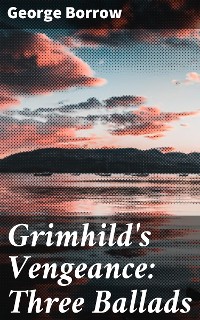 Cover Grimhild's Vengeance: Three Ballads