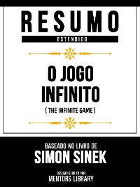 Cover Resumo Estendido - O Jogo Infinito (The Infinite Game) - Baseado No Livro De Simon Sinek