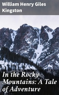 Cover In the Rocky Mountains: A Tale of Adventure
