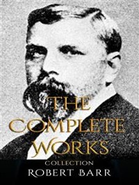Cover Robert Barr: The Complete Works