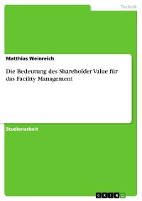 Cover Die Bedeutung des Shareholder Value für das Facility Management