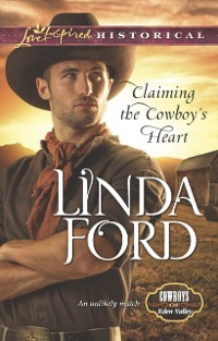 Cover Claiming the Cowboy's Heart (Mills & Boon Love Inspired Historical) (Cowboys of Eden Valley, Book 4)