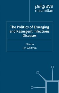 Cover Politics of Emerging and Resurgent Infectious Diseases