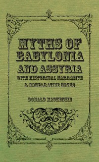 Cover Myths of Babylonia and Assyria - With Historical Narrative & Comparative Notes