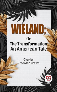Cover Wieland; Or The Transformation An American Tale