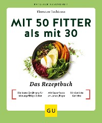 Cover Mit 50 fitter als mit 30 - Das Rezeptbuch
